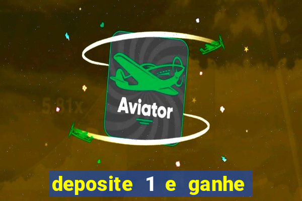 deposite 1 e ganhe 10 vai de bet