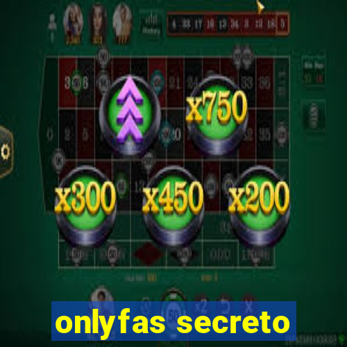 onlyfas secreto