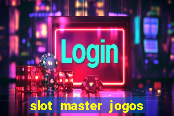 slot master jogos de cassino