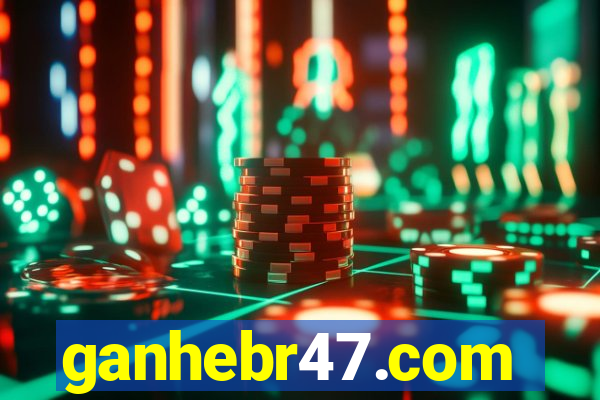 ganhebr47.com