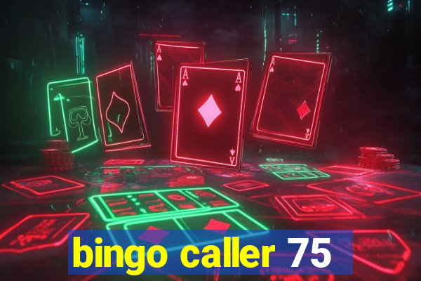 bingo caller 75