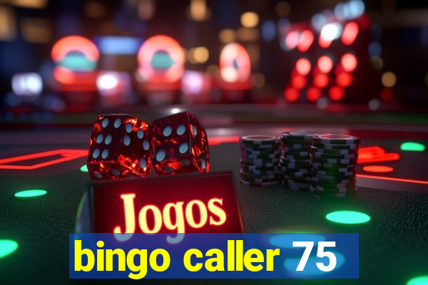 bingo caller 75