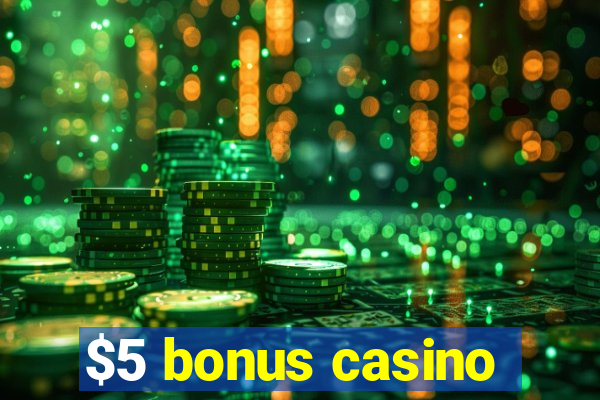 $5 bonus casino