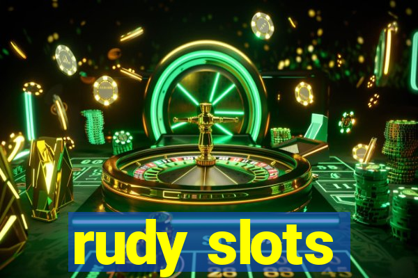 rudy slots