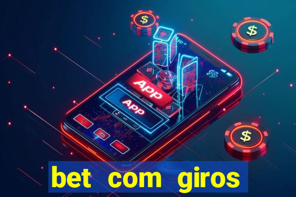 bet com giros gratis sem deposito