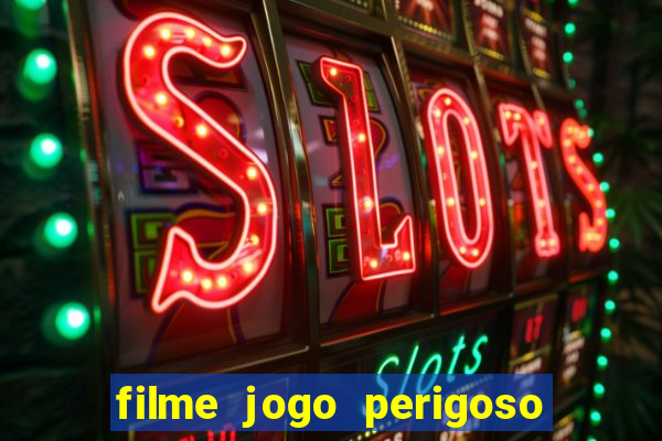 filme jogo perigoso onde assistir