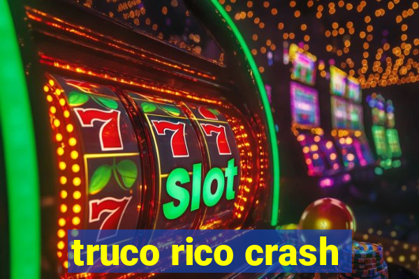 truco rico crash