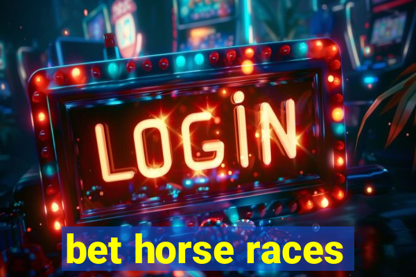 bet horse races