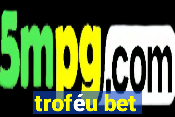 troféu bet