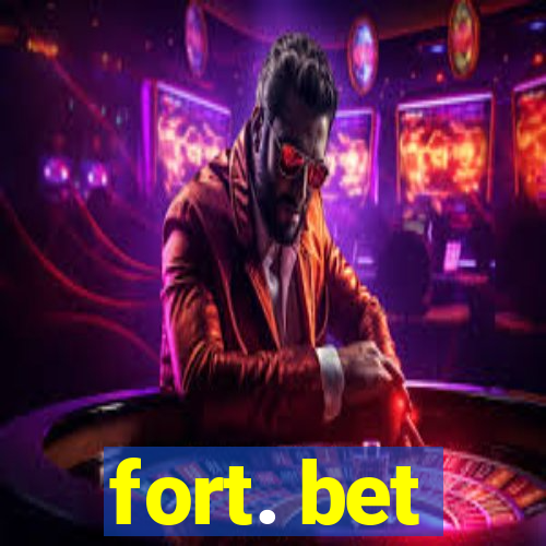 fort. bet