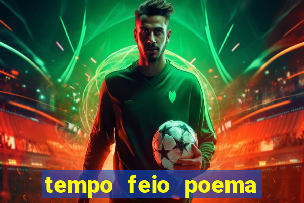 tempo feio poema tempo poesia fernando pessoa