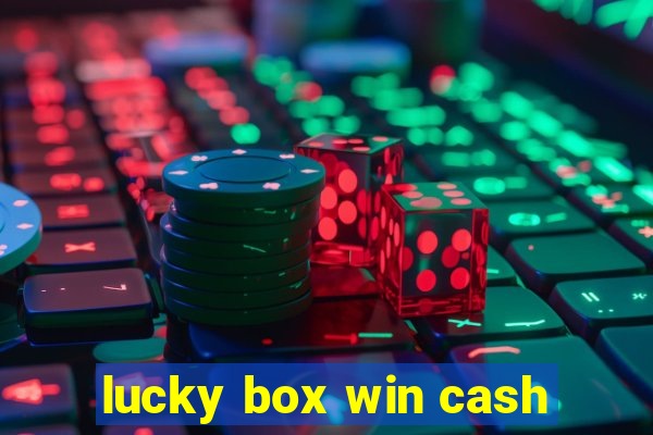 lucky box win cash