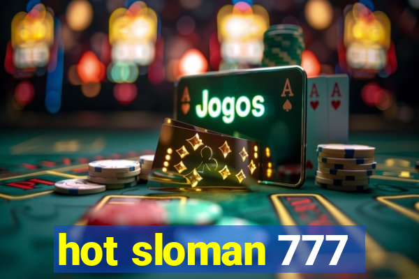 hot sloman 777