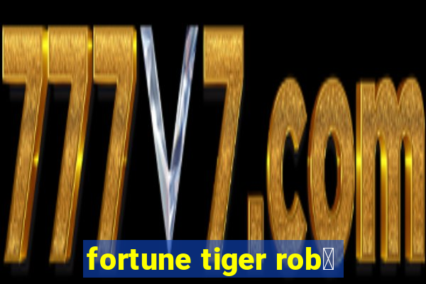 fortune tiger rob么