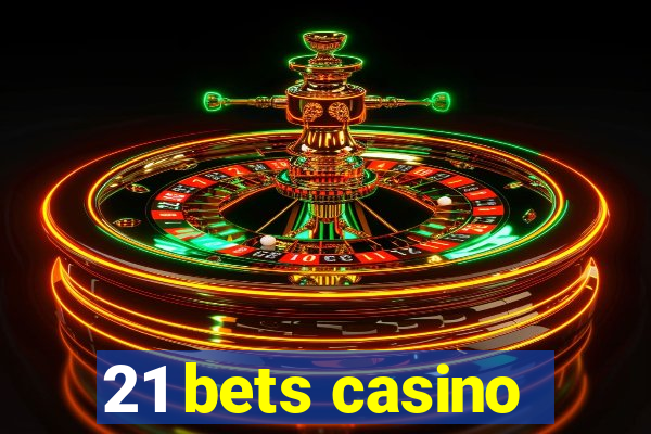 21 bets casino