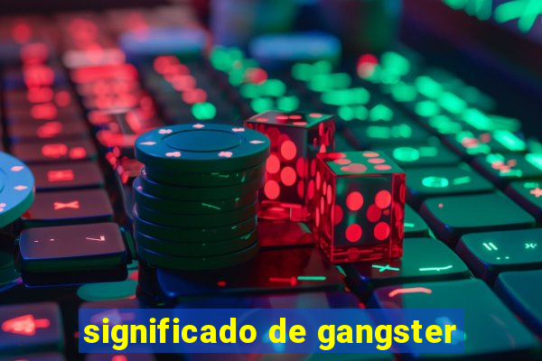 significado de gangster