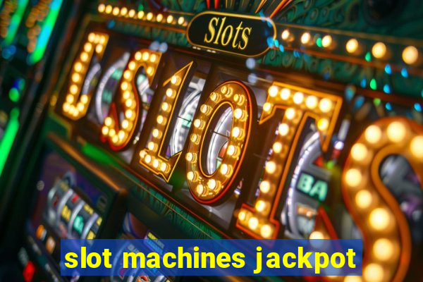 slot machines jackpot