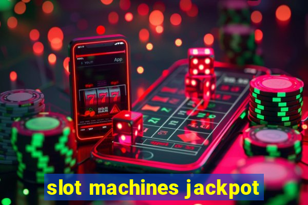 slot machines jackpot