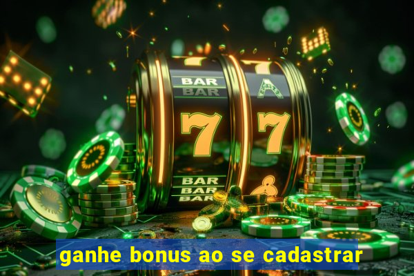 ganhe bonus ao se cadastrar