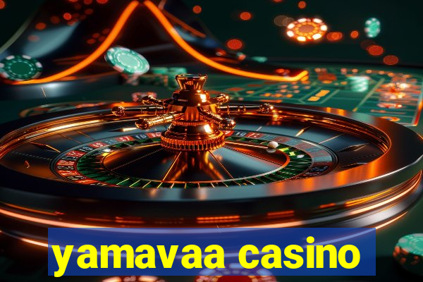 yamavaa casino