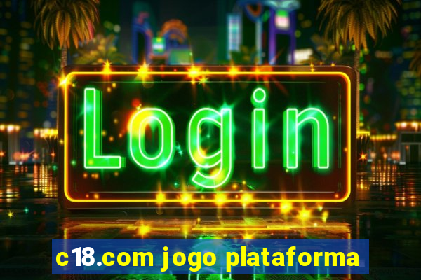 c18.com jogo plataforma