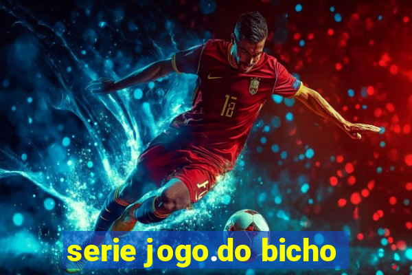 serie jogo.do bicho