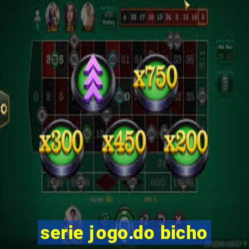 serie jogo.do bicho