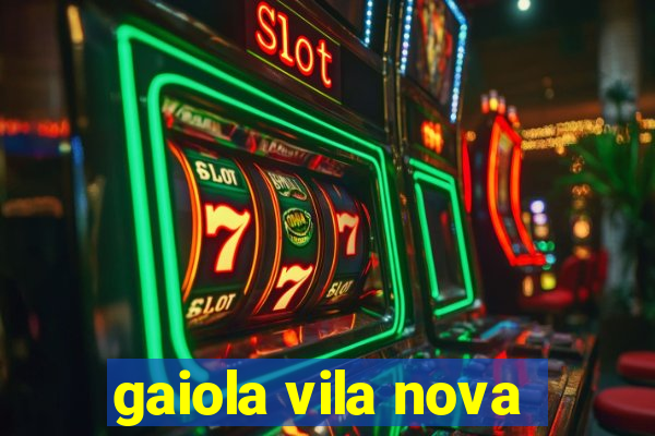 gaiola vila nova