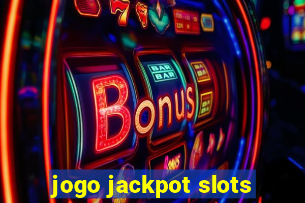 jogo jackpot slots