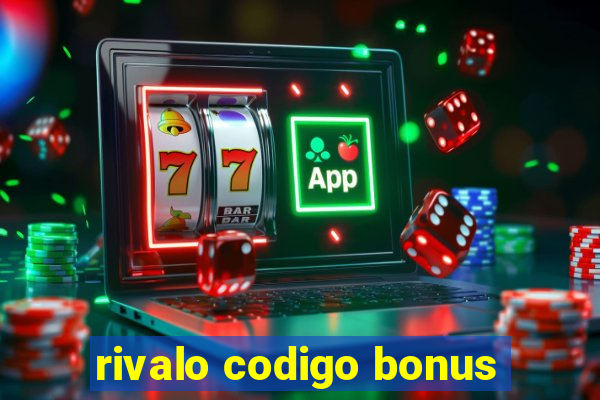 rivalo codigo bonus