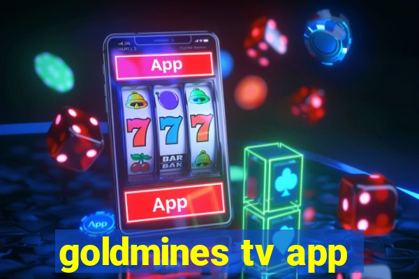 goldmines tv app