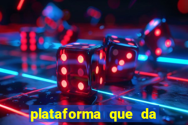 plataforma que da b?nus para jogar