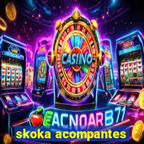 skoka acompantes