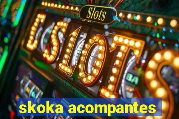 skoka acompantes