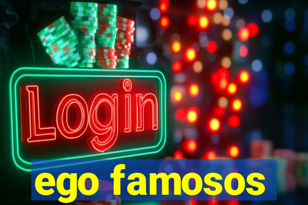 ego famosos