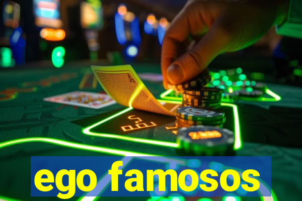 ego famosos