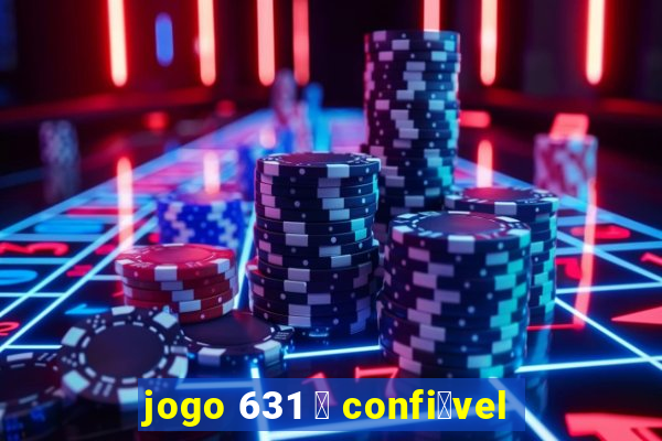 jogo 631 茅 confi谩vel