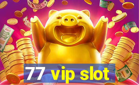 77 vip slot