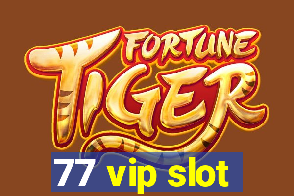 77 vip slot