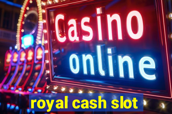 royal cash slot