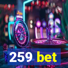 259 bet