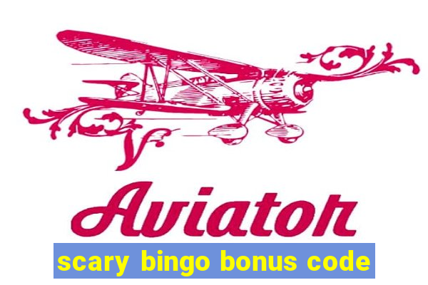 scary bingo bonus code