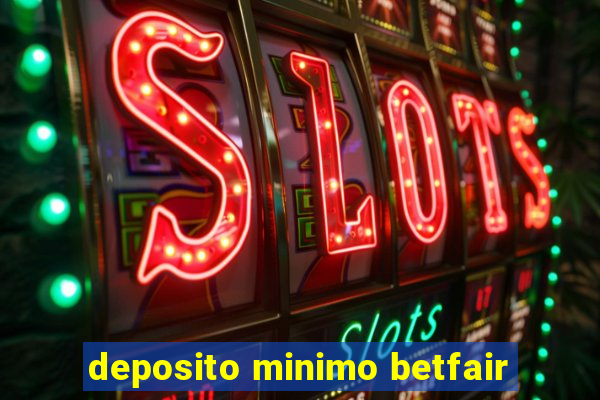 deposito minimo betfair