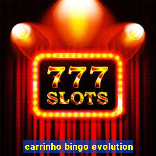 carrinho bingo evolution