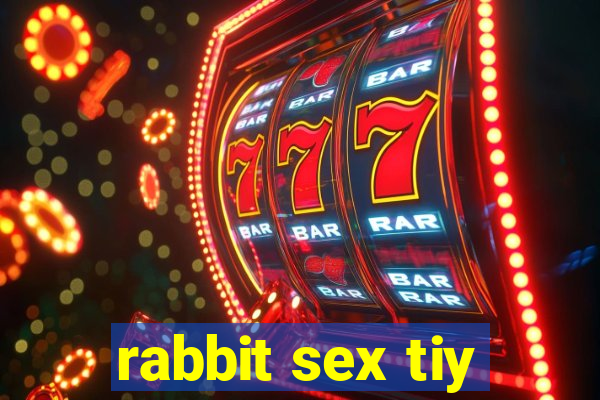 rabbit sex tiy