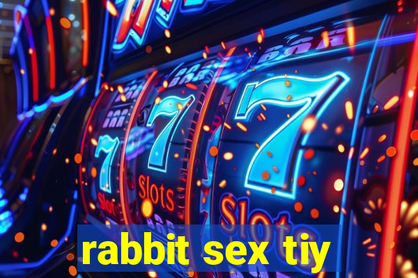 rabbit sex tiy