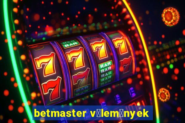 betmaster v茅lem茅nyek