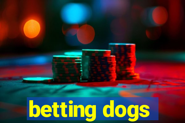 betting dogs