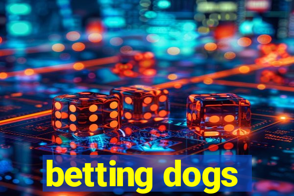 betting dogs