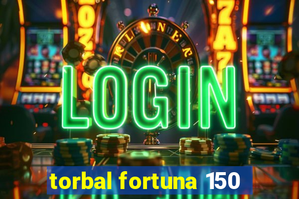 torbal fortuna 150